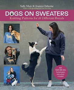 Dogs on Sweaters, a knitting pattern book featuring dog-themed projects by Sally Muir and Joanna Osborne. Trafalgar Square Books is the publisher of this title.