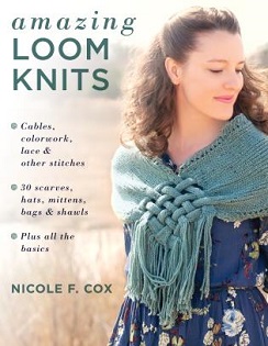 Amazing Loom Knits by Nicole F. Cox, published by Stackpole Books